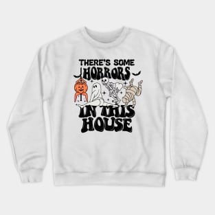 There's Some Horrors In This House Crewneck Sweatshirt